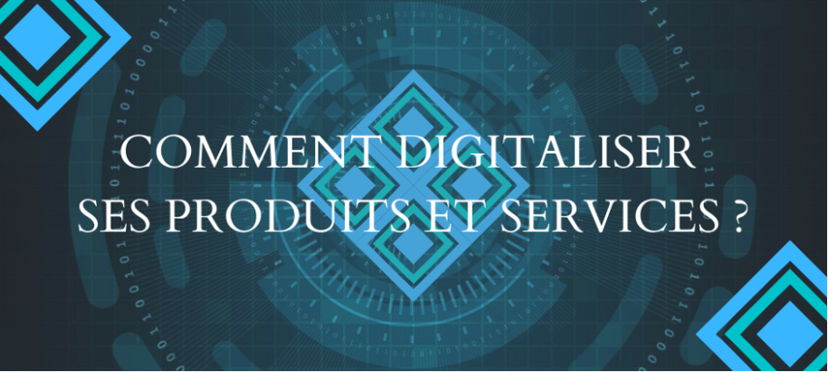 comment digitaliser ses produits et services