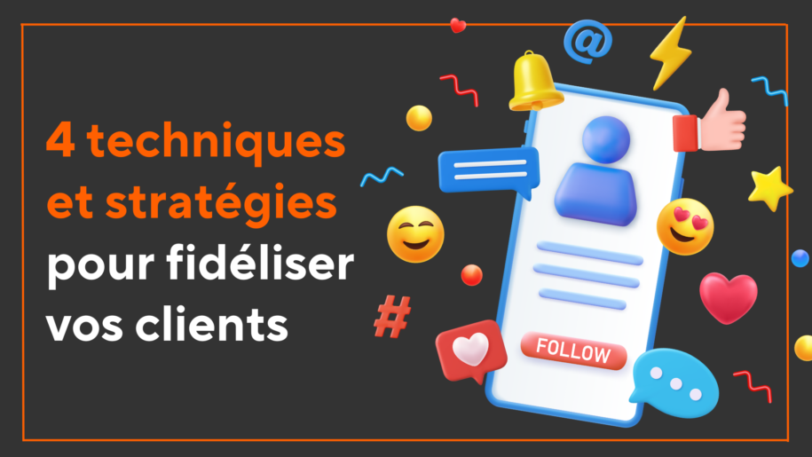 strategies et techniques pour fideliser vos clients